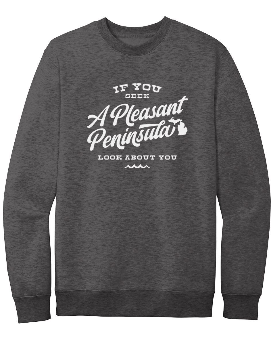 If You Seek A Pleasant Peninsula Crewneck Sweatshirt