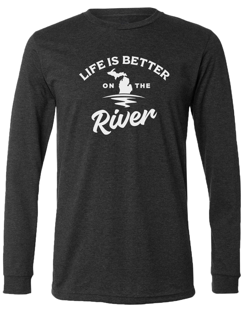 Life is Better on the River Long Sleeve T-Shirt