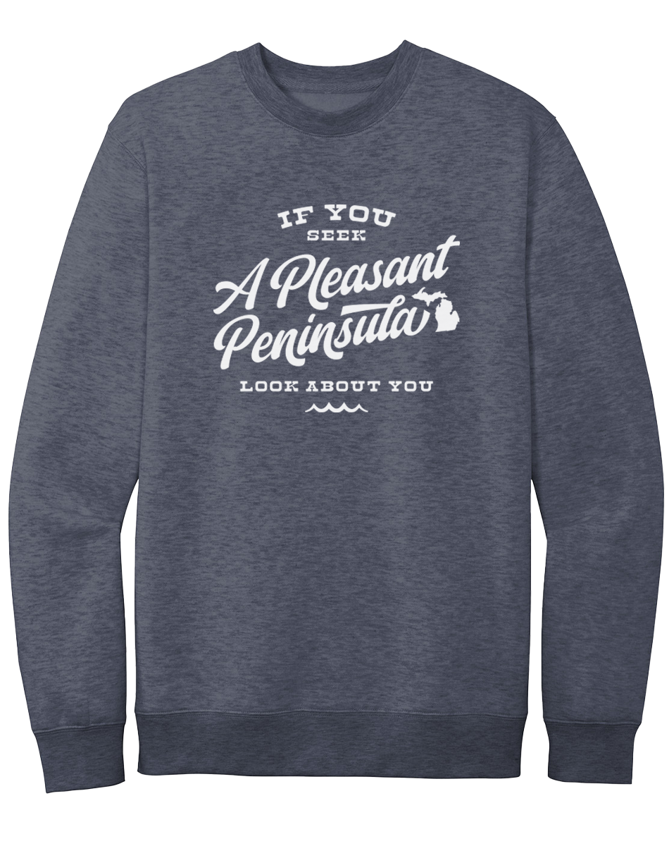 If You Seek A Pleasant Peninsula Crewneck Sweatshirt