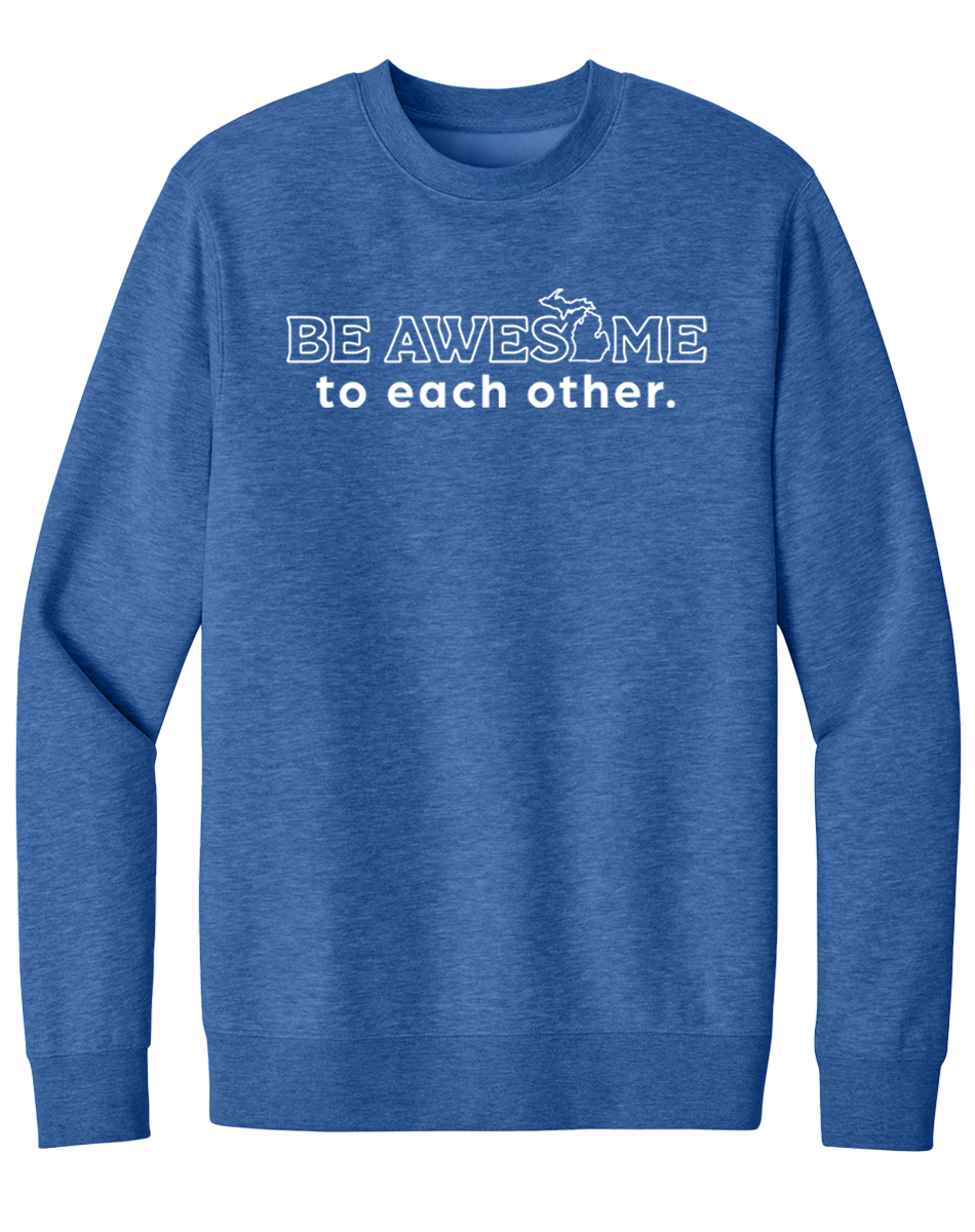 Be Awesome to Each Other Michigan Crewneck Sweatshirt