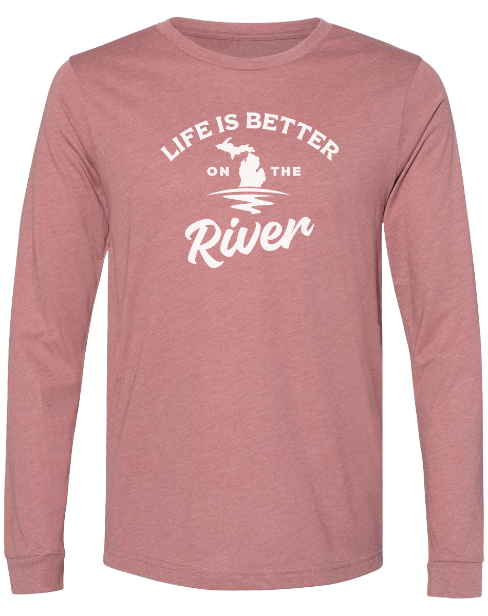 Life is Better on the River Long Sleeve T-Shirt