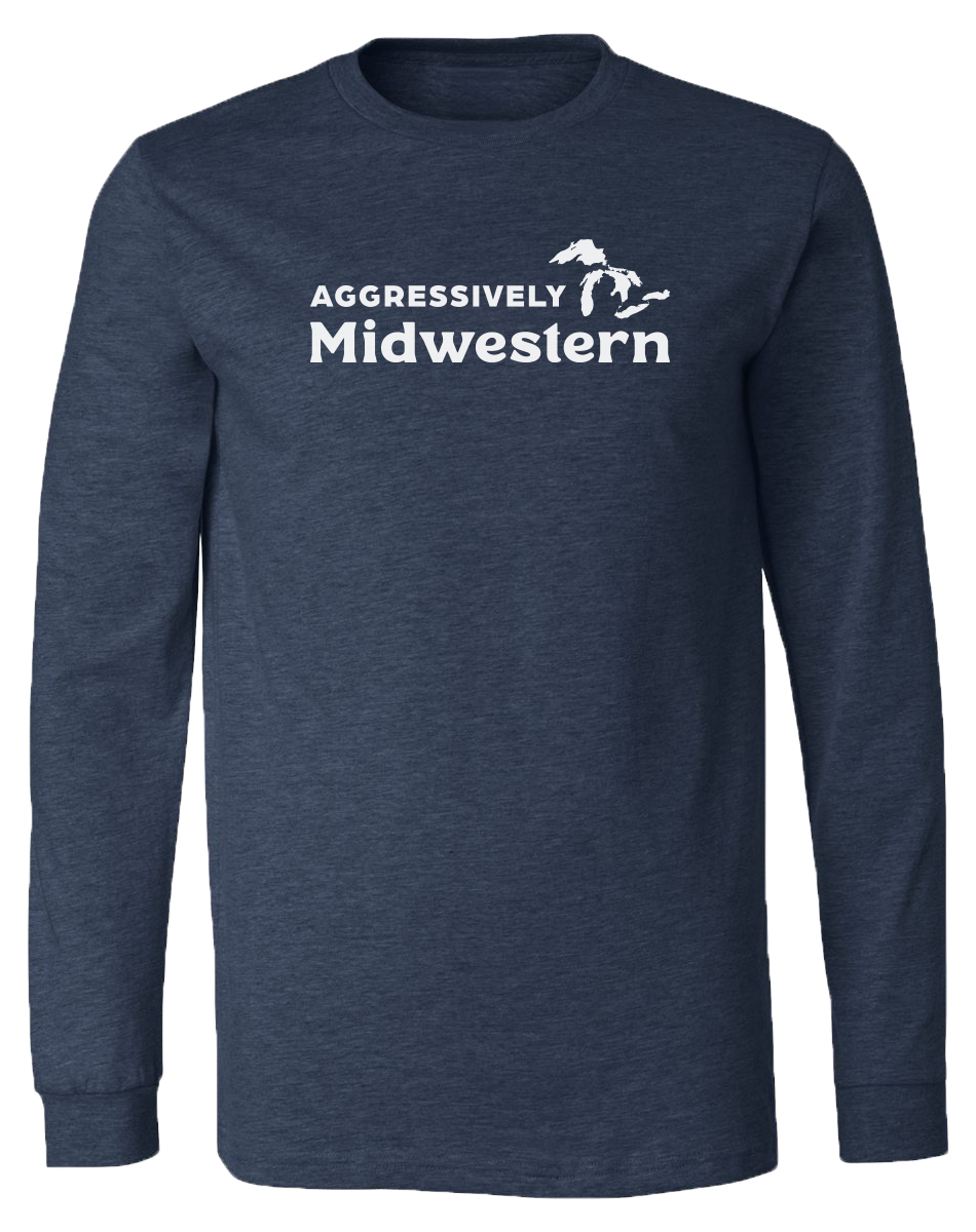 Aggressively Midwestern Long Sleeve T-Shirt